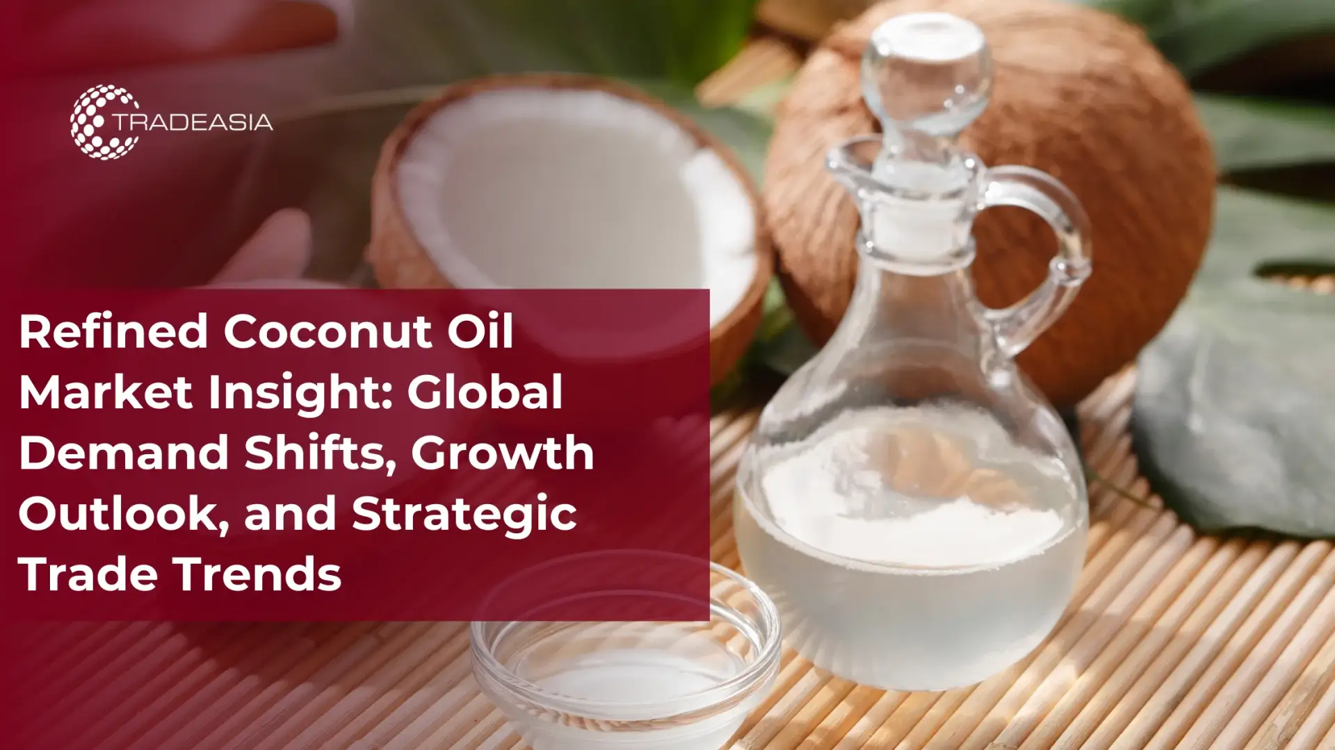 Refined Coconut Oil Market Outlook & Global Trends